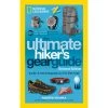 National Geographic Maps Camp & Hike The Ultimate Hiker's Gear Guide [2nd Edition]